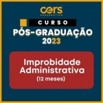Pós Graduação  em Improbidade Administrativa  - Turma 2023.2 - 06 ou 12 meses (CERS 2023)